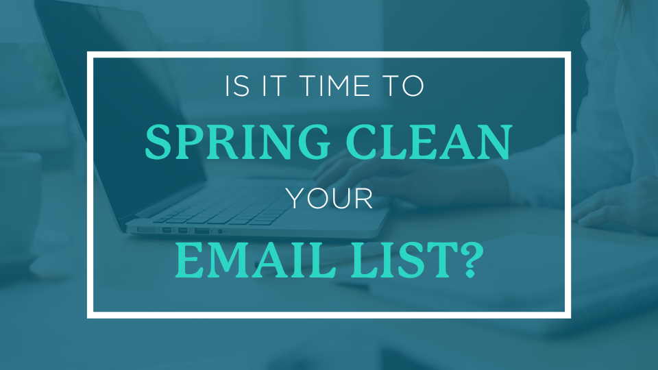 Spring Cleaning Email List Is it time to Spring Clean your email list? - HEIGHTS STRATEGIC MARKETING